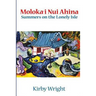 Moloka'i Nui Ahina: Summers on the Lonely Isle