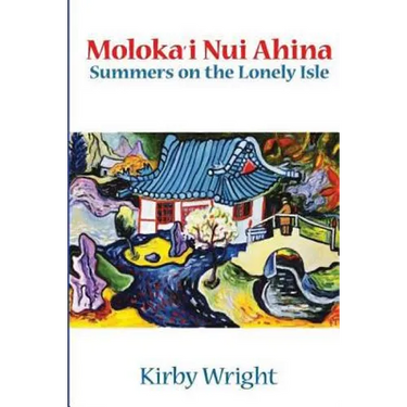 Moloka'i Nui Ahina: Summers on the Lonely Isle