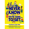 You Never Know What You're Going to Get: An Anthology of Short Stories