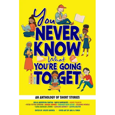 You Never Know What You're Going to Get: An Anthology of Short Stories