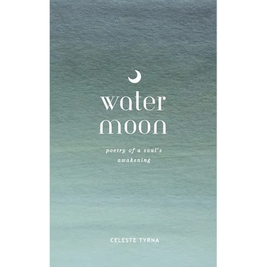 Water Moon: Poetry of a Soul's Awakening