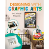 Designing with Graphic Arts: DIY Visual Projects: DIY Visual Projects