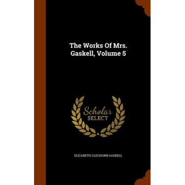 The Works Of Mrs. Gaskell, Volume 5