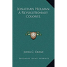 Jonathan Holman a Revolutionary Colonel