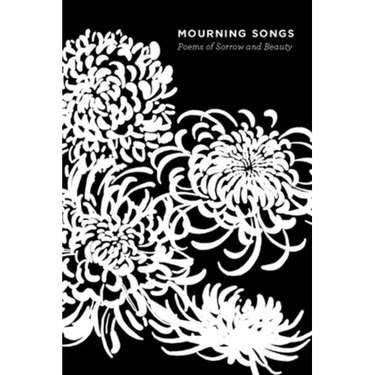 Mourning Songs: Poems of Sorrow and Beauty