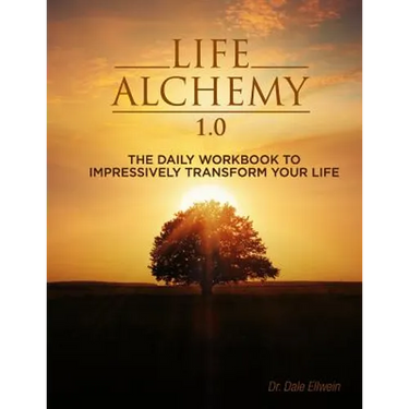 Life Alchemy 1.0: The Daily Workbook to Impressively Transform Your Life