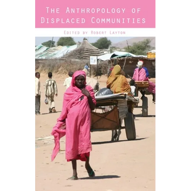 The Anthropology of Displaced Communities