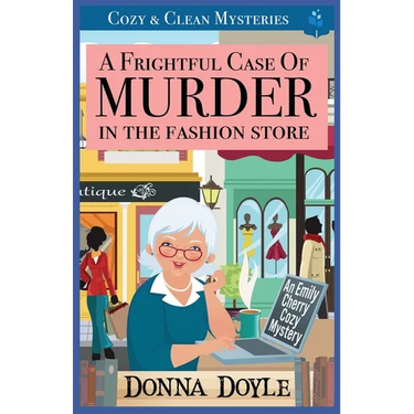 A Frightful Case of Murder in the Fashion Store: Cozy & Clean Mysteries
