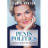 Penis Politics: A Memoir of Women, Men and Power