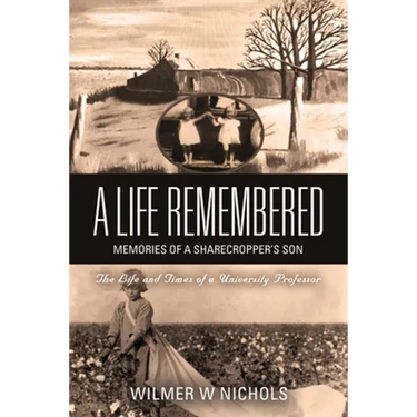 A Life Remembered: Memories of a Sharecropper's Son