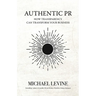Authentic PR: How Transparency Can Transform Your Business