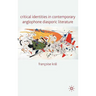 Critical Identities in Contemporary Anglophone Diasporic Literature