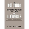 The Lost History of Washington and Lee: New Discoveries: A Historical Performance Audit