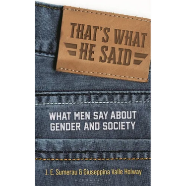 That's What He Said: What Men Say about Gender and Society