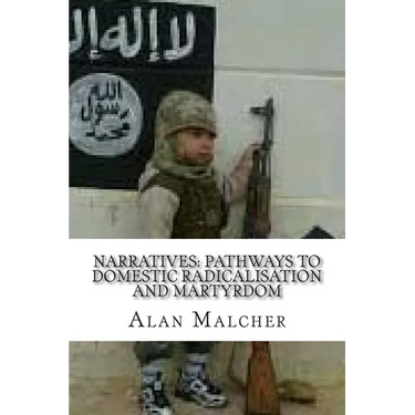 Narratives: Pathways to Domestic Radicalisation and Martyrdom: International Terrorism