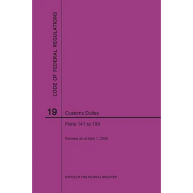 Code of Federal Regulations Title 19, Customs Duties, Parts 141-199, 2020