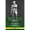 Reason, the Only Oracle of Man: Or, A Compendius System of Natural Religion (Hardcover)