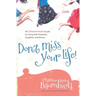 Don't Miss Your Life!: An Uncommon Guide to Living with Freedom, Laughter, and Grace