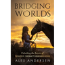 Bridging Worlds: Unlocking the Secrets of Intuitive Animal Communication