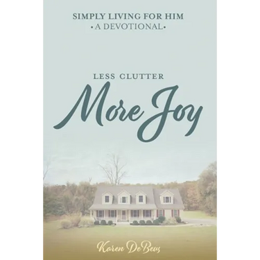 Simply Living for Him: A Devotional for Less Clutter and More Joy