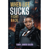 When Life Sucks Fight Back