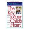 The Key to Your Child's Heart: Raise Motivated, Obedient, and Loving Children