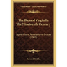 The Blessed Virgin In The Nineteenth Century: Apparitions, Revelations, Graces (1903)