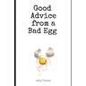 Good Advice from a Bad Egg