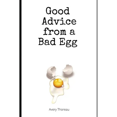 Good Advice from a Bad Egg