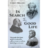In Search of the Good Life: Through the Eyes of Aristotle, Maimonides, and Aquinas