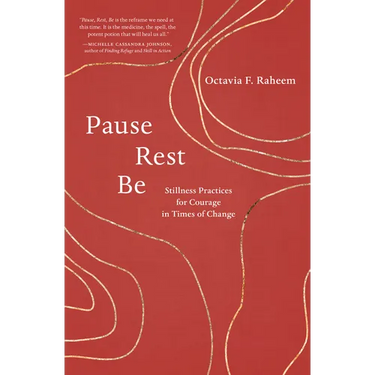 Pause, Rest, Be: Stillness Practices for Courage in Times of Change