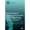Polyphenols in Crops, Medicinal and Wild Edible Plants: From Their Metabolism to Their Benefits for Human Health