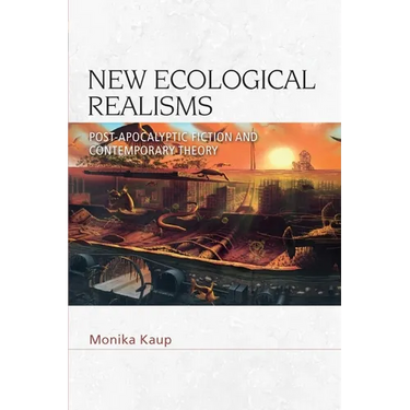 New Ecological Realisms: Post-Apocalyptic Fiction and Contemporary Theory