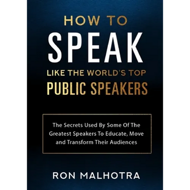 How To Speak Like The World's Top Public Speakers: The Secrets Used By Some Of The Greatest Speakers To Educate, Move and Transform Their Audiences