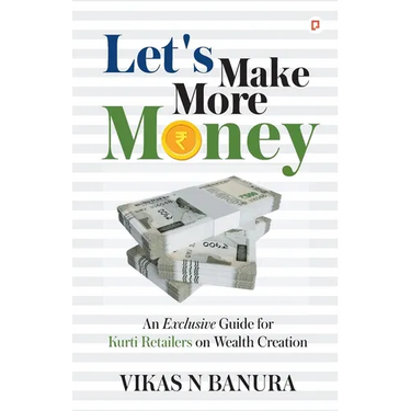 Let's Make More Money: An Exclusive guide for Kurti Retailers on Wealth Creation