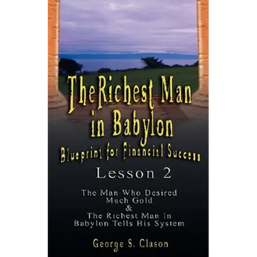 The Richest Man in Babylon: Blueprint for Financial Success - Lesson 2: Seven Remedies for a Lean Purse, the Debate of Good Luck & the Five Laws O