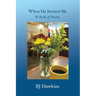 When He Invited Me: A Book of Poems