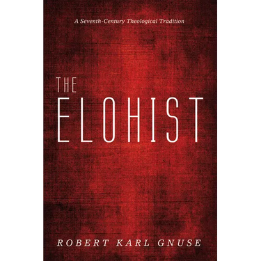 The Elohist: A Seventh-Century Theological Tradition
