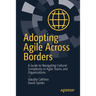 Adopting Agile Across Borders: A Guide to Navigating Cultural Complexity in Agile Teams and Organizations
