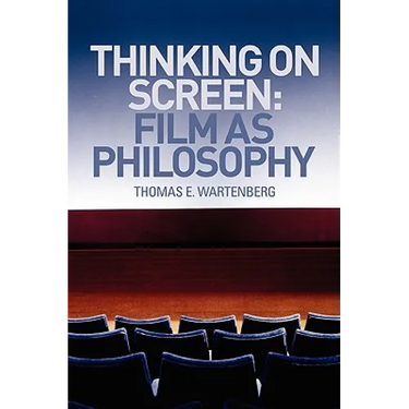 Thinking on Screen: Film as Philosophy