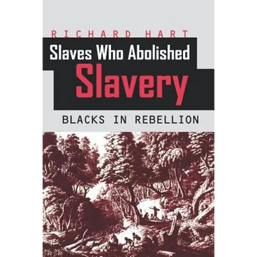 Slaves Who Abolished Slavery: Blacks in Rebellion