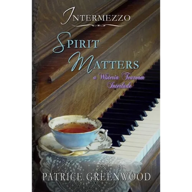 Intermezzo: Spirit Matters: A Wisteria Tearoom Interlude
