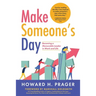Make Someone's Day: Becoming a Memorable Leader in Work and Life