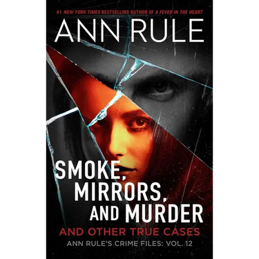 Smoke, Mirrors, and Murder: And Other True Cases