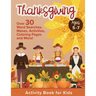 Thanksgiving Activity Book For Kids Ages 5-7: Holiday Thanksgiving Book For Children With Over 30 Educational Word Searches, Mazes, Activities, Colori