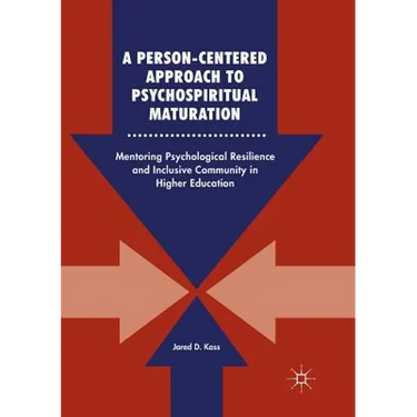 A Person-Centered Approach to Psychospiritual Maturation: Mentoring Psychological Resilience and Inclusive Community in Higher Education