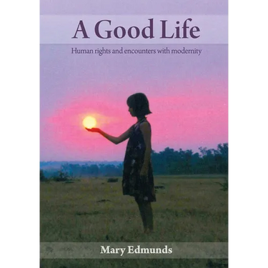 A Good Life: Human rights and encounters with modernity