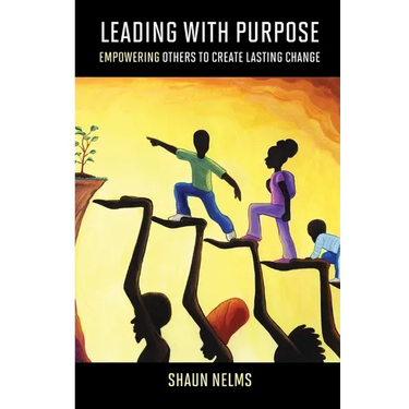 Leading With Purpose: Empowering Others to Create Lasting Change