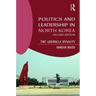 Politics and Leadership in North Korea: The Guerilla Dynasty