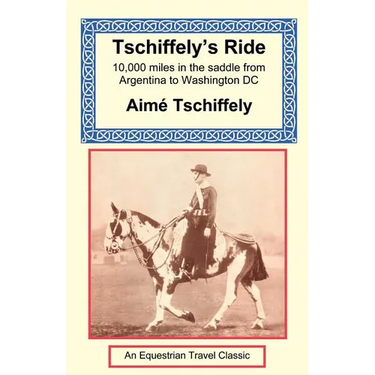 Tschiffely's Ride: Southern Cross to Pole Star